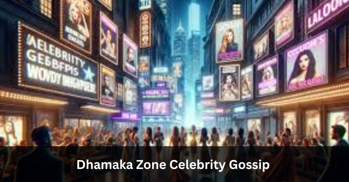 Dhamaka Zone Celebrity Gossip