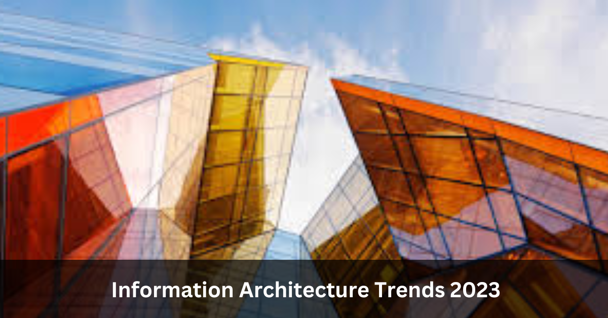 Information Architecture Trends 2023